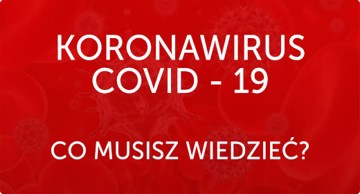 Koronawirus COVID - 19 - co musisz wiedzieć?